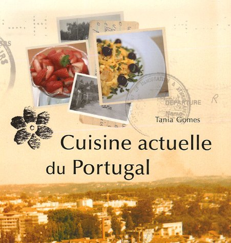 Cuisine actuelle au Portugal : plus de 60 recettes faciles à réaliser