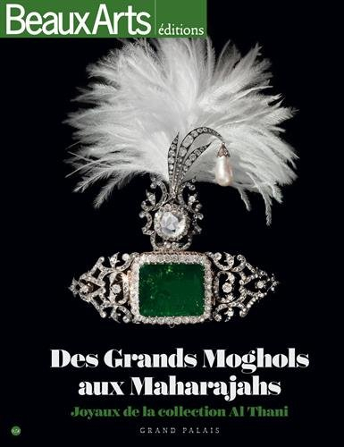 Des Grands Moghols aux maharajahs : joyaux de la collection Al Thani : Grand Palais