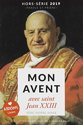 Parole et prière, hors série. Mon Avent avec saint Jean XXIII : du 1er décembre 2019 au 5 janvier 20