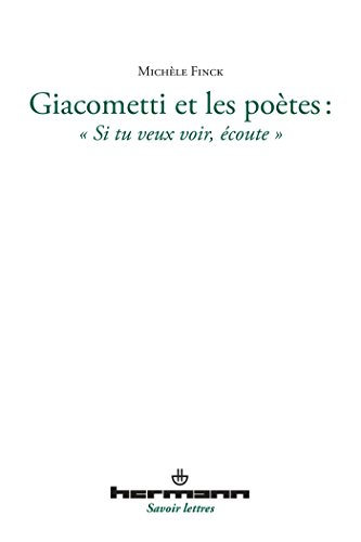 Giacometti et les poètes : si tu veux voir, écoute