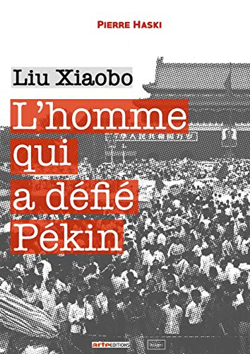 Liu Xiaobo : l'homme qui a défié Pékin