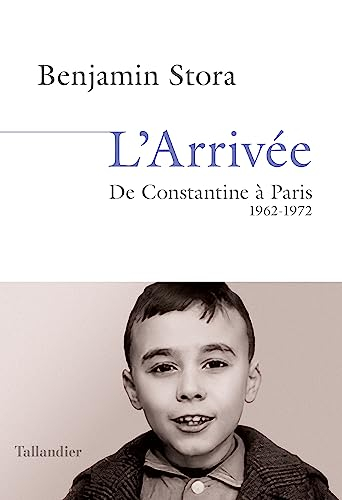 L'arrivée : de Constantine à Paris, 1962-1972