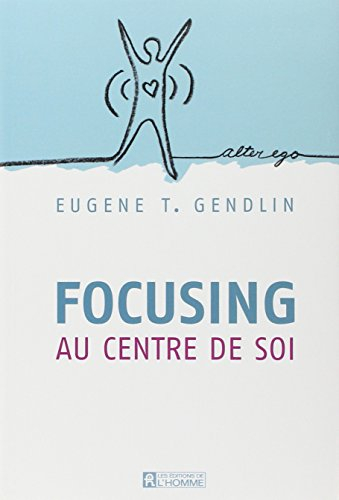 Focusing : au centre de soi