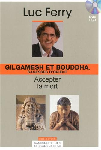 Gilgamesh et Bouddha, sagesses d'Orient : accepter la mort