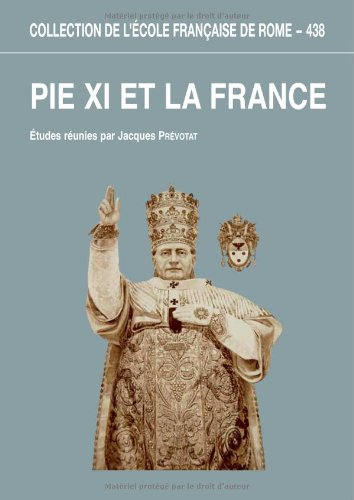 Pie XI et la France : l'apport des archives du pontificat de Pie XI à la connaissance des rapports e