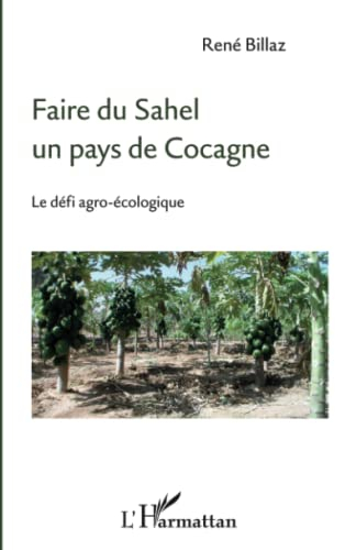 Faire du Sahel un pays de Cocagne : le défi agro-écologique
