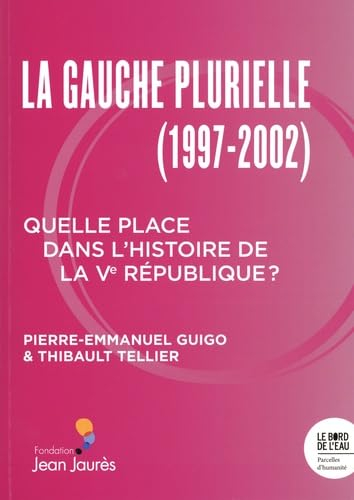 La gauche plurielle (1997-2002) : quelle place dans l'histoire de la Ve République ?