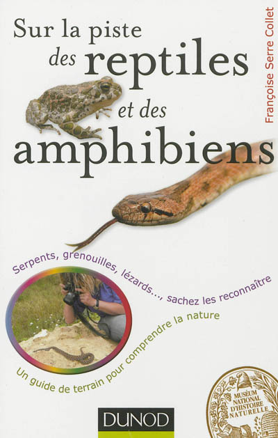 Sur la piste des reptiles et des amphibiens : serpents, grenouilles, lézards... : sachez les reconna