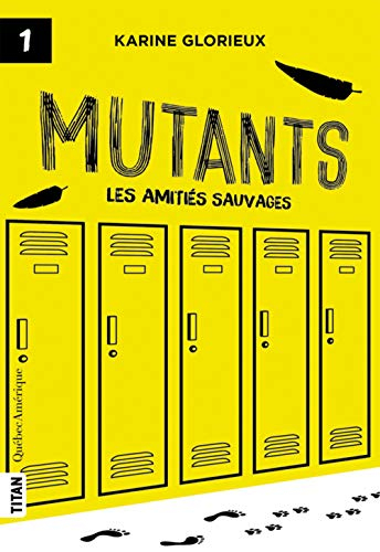 Mutants. Vol. 1. Les amitiés sauvages