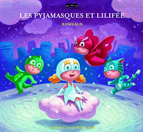 Les Pyjamasques. Vol. 4. Les Pyjamasques et Lilifée