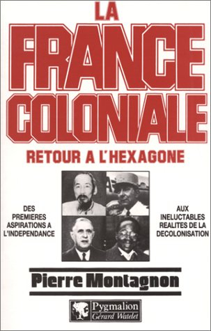 La France coloniale. Vol. 2. Retour à l'Hexagone
