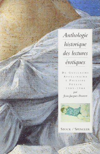 Anthologie historique des lectures érotiques. Vol. 3. De Guillaume Apollinaire à Philippe Pétain