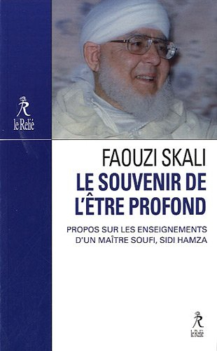 Le souvenir de l'être profond : propos sur les enseignements d'un maître soufi, Sidi Hamza