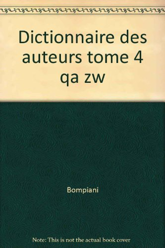 Dictionnaire des auteurs. Vol. 4. Qa-Zw