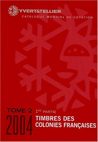 catalogue de timbres-poste : tome 2. 1e partie : colonies françaises