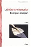 La littérature française: Des origines à nos jours