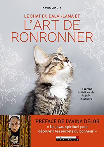 Le chat du dalaï-lama. Le chat du dalaï-lama et l'art de ronronner : le roman initiatique de la paix