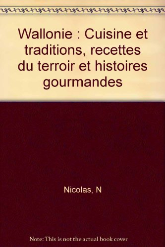 wallonie : cuisine et traditions, recettes du terroir et histoires gourmandes