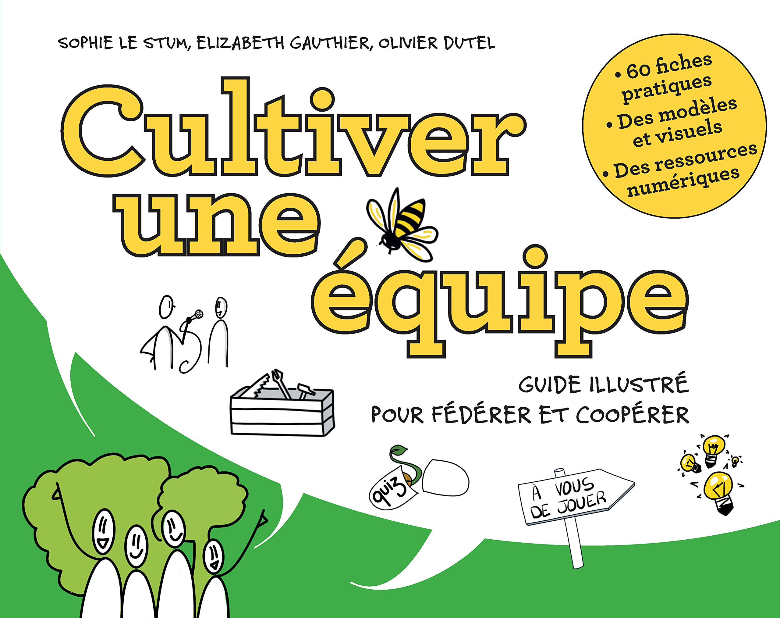 Cultiver une équipe : guide illustré pour fédérer et coopérer