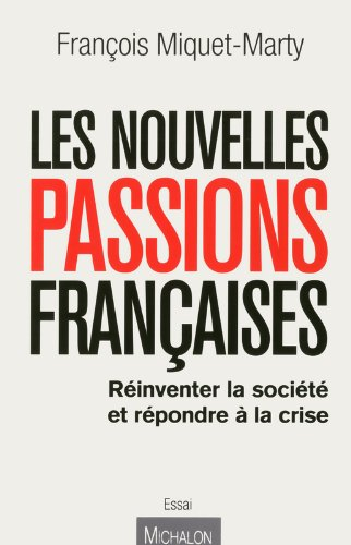 Les nouvelles passions françaises : réinventer la société et répondre à la crise