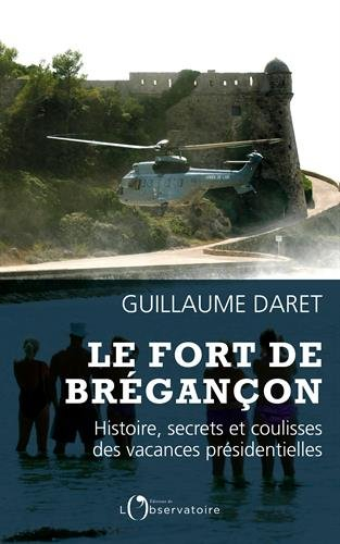 Le fort de Brégançon : histoire, secrets et coulisses des vacances présidentielles