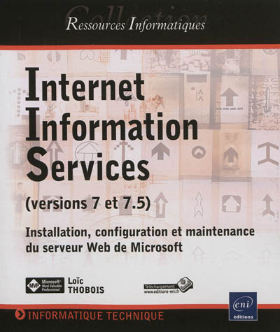 Internet Informations Services (version 7 et 7.5) : installation, configuration et maintenance du se