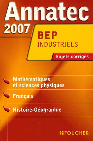 Mathématiques et sciences physiques, français, histoire-géographie, BEP industriels : sujets corrigé