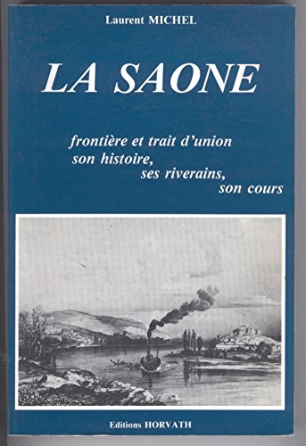 La Saône : Son histoire, ses riverains, son cours