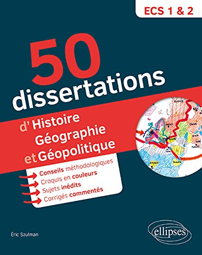 50 dissertations d'histoire, géographie et géopolitique : prépas ECS 1 & 2 : sujets inédits