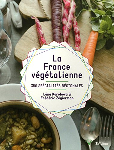 La France végétalienne : 350 spécialités régionales