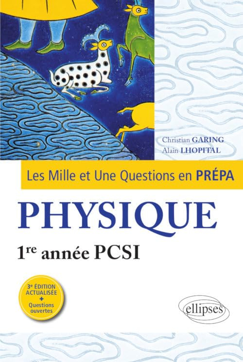 Les mille et une questions en prépa : physique, 1re année PCSI