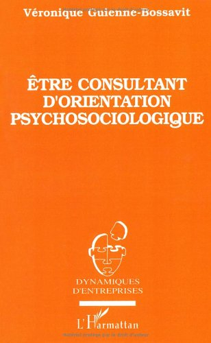 Etre consultant d'orientation psychosociologique : éthique et méthodologie