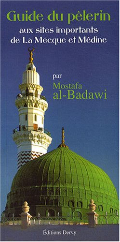 Guide du pèlerin aux sites importants de La Mecque et Médine