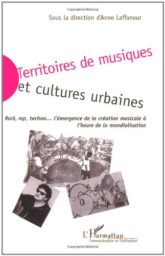Territoires de musiques et cultures urbaines : rock, rap, techno, l'émergence de la création musical