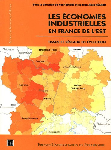 Les économies industrielles en France de l'Est : tissus et réseaux en évolution