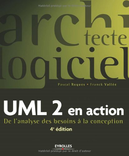 UML 2 en action : de l'analyse des besoins à la conception