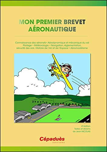 Mon premier brevet aéronautique : préparation au BIA : connaissance des aéronefs, aérodynamique et m
