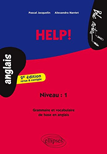 Help ! : niveau 1 : grammaire et vocabulaire de base en anglais