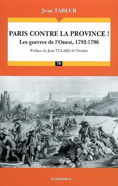 Chronique d'une histoire comparée. Vol. 1. Paris contre la province ! : les guerres de l'Ouest, 1792