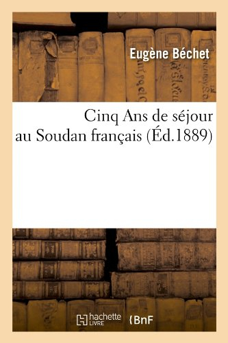 cinq ans de séjour au soudan français (Éd.1889)