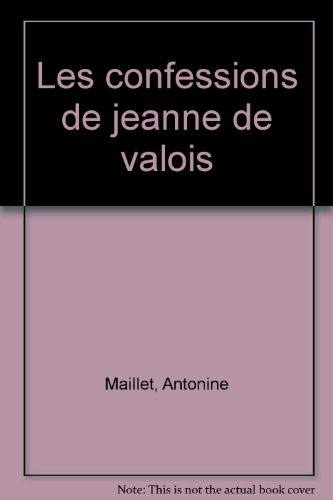 Les confessions de Jeanne de Valois