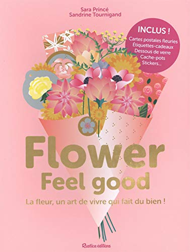 Flower feel good : la fleur, un art de vivre qui fait du bien !