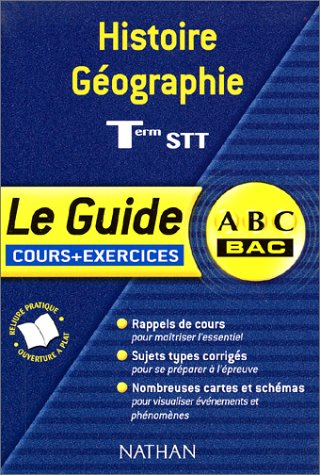 Histoire géographie, terminales STT : cours et exercices : rappels de cours, sujets types, nombreuse