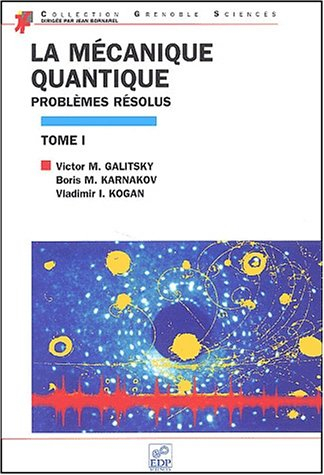 La mécanique quantique. Vol. 1. Problèmes résolus