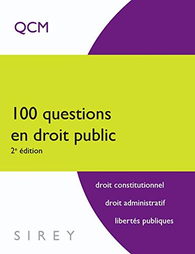 100 questions en droit public : droit constitutionnel, droit administratif, libertés publiques
