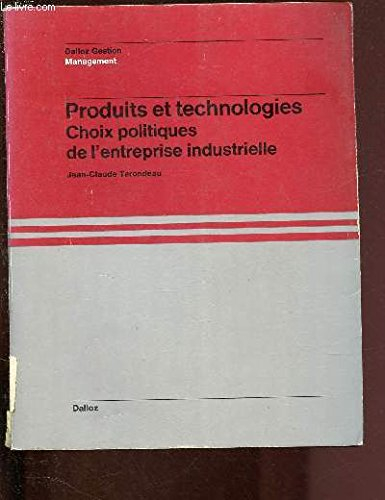 Produits et technologies : choix politiques de l'entreprise industrielle