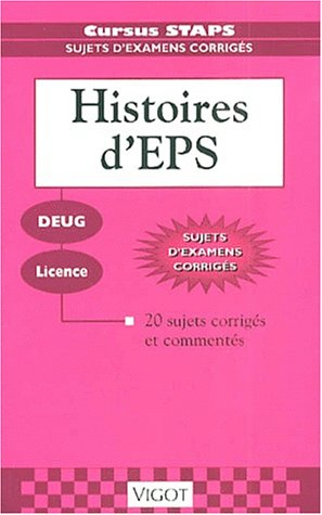Histoires d'EPS : DEUG, licence : 20 sujets corrigés et commentés