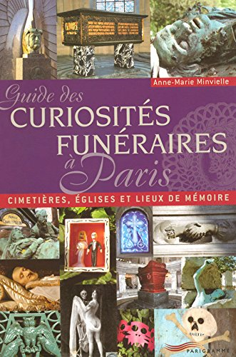 Guide des curiosités funéraires à Paris : cimetières, églises et lieux de mémoire