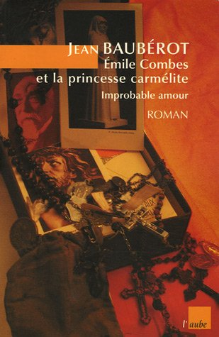 Emile Combes et la princesse carmélite : improbable amour