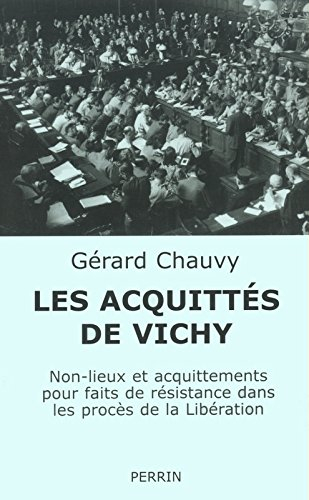 Les acquittés de Vichy : non-lieux et acquittements pour faits de résistance dans le procès de la Li